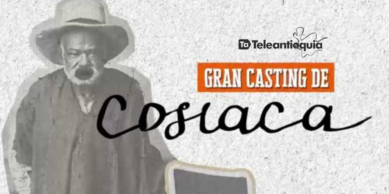 Teleantioquia convoca talentos para su nueva serie “Cosiaca”